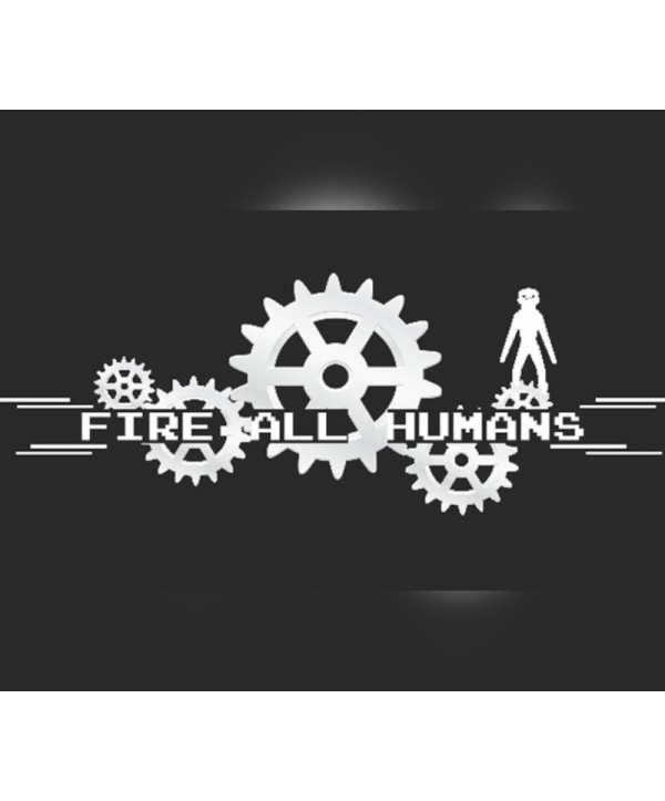 Fire All Humans Steam Key GLOBAL